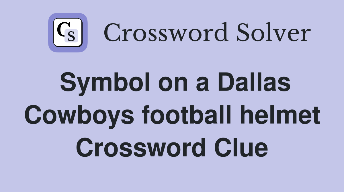 Symbol on a Dallas Cowboys football helmet Crossword Clue Answers